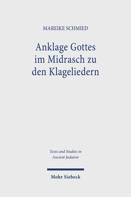 Abbildung von Schmied | Anklage Gottes im Midrasch zu den Klageliedern | 1. Auflage | 2025 | 191 | beck-shop.de