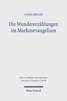 Abbildung von Breuer | Die Wundererzählungen im Markusevangelium | 1. Auflage | 2024 | 618 | beck-shop.de