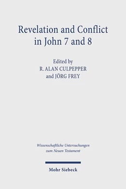 Abbildung von Culpepper / Frey | Revelation and Conflict in John 7 and 8 | 1. Auflage | 2025 | 526 | beck-shop.de