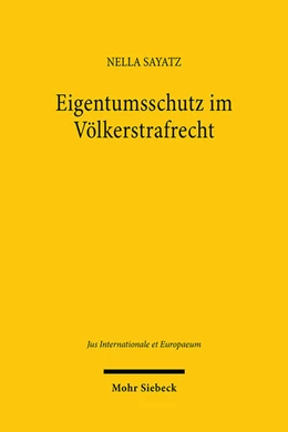 Abbildung von Sayatz | Eigentumsschutz im Völkerstrafrecht | 1. Auflage | 2025 | 211 | beck-shop.de