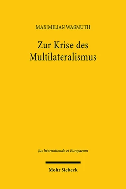 Abbildung von Waßmuth | Zur Krise des Multilateralismus | 1. Auflage | 2024 | 210 | beck-shop.de