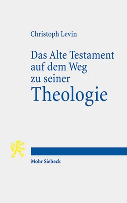 Abbildung von Levin | Das Alte Testament auf dem Weg zu seiner Theologie | 1. Auflage | 2025 | beck-shop.de