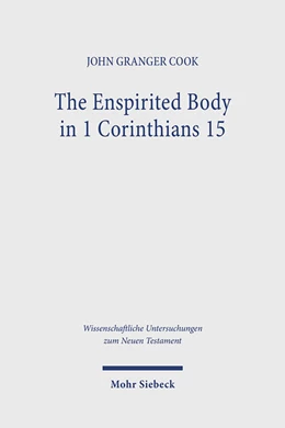 Abbildung von Cook | The Enspirited Body in 1 Corinthians 15 | 1. Auflage | 2025 | 530 | beck-shop.de