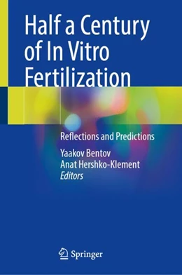 Abbildung von Bentov / Hershko-Klement | Half a Century of In Vitro Fertilization | 1. Auflage | 2025 | beck-shop.de