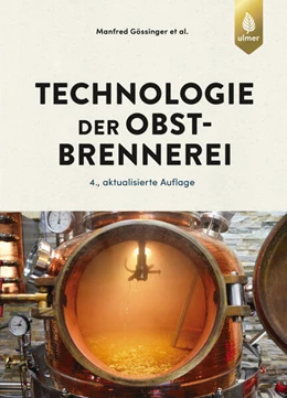 Abbildung von Gössinger / Albrecht | Technologie der Obstbrennerei | 4. Auflage | 2024 | beck-shop.de