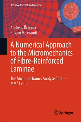 Abbildung von Öchsner / Makvandi | A Numerical Approach to the Micromechanics of Fibre-Reinforced Laminae | 1. Auflage | 2024 | beck-shop.de