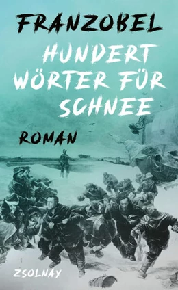Abbildung von Franzobel | Hundert Wörter für Schnee | 1. Auflage | 2025 | beck-shop.de