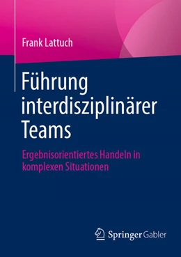 Abbildung von Lattuch | Führung interdisziplinärer Teams | 1. Auflage | 2024 | beck-shop.de
