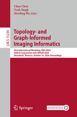 Abbildung von Chen / Singh | Topology- and Graph-Informed Imaging Informatics | 1. Auflage | 2024 | beck-shop.de