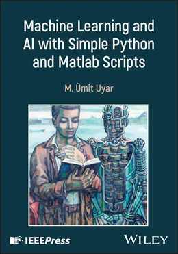 Abbildung von Uyar | Machine Learning and AI with Simple Python and MATLAB Scripts | 1. Auflage | 2025 | beck-shop.de