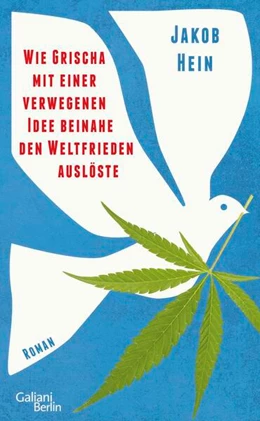 Abbildung von Hein | Wie Grischa mit einer verwegenen Idee beinahe den Weltfrieden auslöste | 1. Auflage | 2025 | beck-shop.de