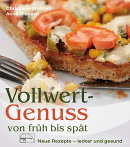 Abbildung von Wolfram / Bieback | Vollwertgenuss von früh bis spät | 1. Auflage | 2024 | beck-shop.de