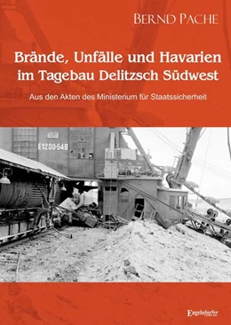 Abbildung von Pache | Brände, Unfälle und Havarien im Tagebau Delitzsch Südwest | 1. Auflage | 2024 | beck-shop.de