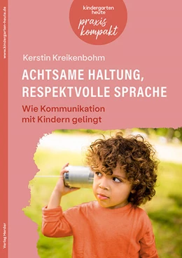 Abbildung von Kreikenbohm | Achtsame Haltung, respektvolle Sprache. Wie Kommunikation mit Kindern gelingt | 1. Auflage | 2025 | beck-shop.de