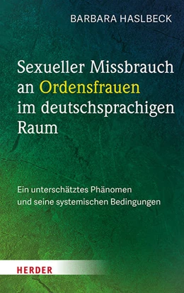 Abbildung von Haslbeck | Sexueller Missbrauch an Ordensfrauen im deutschsprachigen Raum | 1. Auflage | 2025 | beck-shop.de