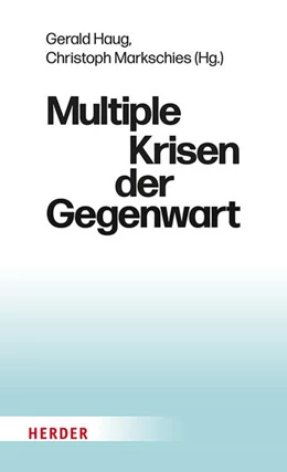 Abbildung von Markschies / Haug | Multiple Krisen der Gegenwart | 1. Auflage | 2025 | beck-shop.de