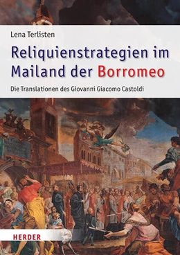 Abbildung von Terlisten | Reliquienstrategien im Mailand der Borromeo | 1. Auflage | 2025 | beck-shop.de