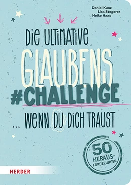 Abbildung von Kunz / Stegerer | Die ultimative Glaubens-Challenge … wenn du dich traust | 1. Auflage | 2025 | beck-shop.de