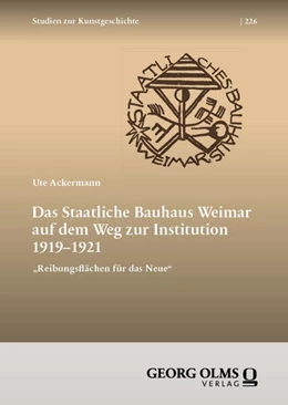 Abbildung von Ackermann | Das Staatliche Bauhaus Weimar auf dem Weg zur Institution 1919–1921 | 1. Auflage | 2025 | 226 | beck-shop.de