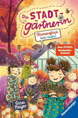Abbildung von Mayer / Ravensburger Verlag GmbH | Die Stadtgärtnerin, Band 3 - Blumenglück hoch vier! | 1. Auflage | 2025 | beck-shop.de