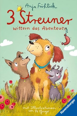 Abbildung von Fröhlich / Ravensburger Verlag GmbH | 3 Streuner wittern das Abenteuer, Band 1 (lustige Hundegeschichte mit Kuschelfaktor für Mädchen und Jungen ab 8 Jahren) | 1. Auflage | 2025 | beck-shop.de