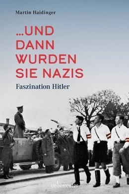 Abbildung von Haidinger | ... und dann wurden sie Nazis | 1. Auflage | 2025 | beck-shop.de