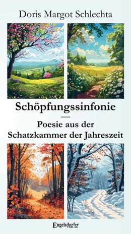 Abbildung von Schlechta | Schöpfungssinfonie - Poesie aus der Schatzkammer der Jahreszeit | 1. Auflage | 2024 | beck-shop.de