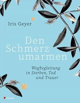 Abbildung von Geyer | Den Schmerz umarmen | 1. Auflage | 2025 | beck-shop.de