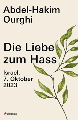 Abbildung von Ourghi | Die Liebe zum Hass | 1. Auflage | 2025 | beck-shop.de