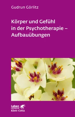 Abbildung von Görlitz | Körper und Gefühl in der Psychotherapie - Aufbauübungen (Leben Lernen, Bd. 121) | 6. Auflage | 2006 | beck-shop.de