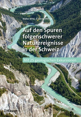 Abbildung von Wildi / Pfiffner | Auf den Spuren folgenschwerer Naturereignisse in der Schweiz | 1. Auflage | 2025 | beck-shop.de