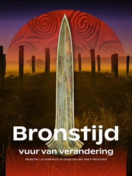 Abbildung von Amkreutz / van der Vaart-Verschoof | Bronstijd. Vuur van verandering | 1. Auflage | 2024 | beck-shop.de