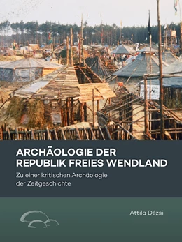 Abbildung von Dézsi | Archäologie der Republik Freies Wendland | 1. Auflage | 2025 | beck-shop.de