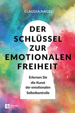 Abbildung von Nagel | Der Schlüssel zur emotionalen Freiheit | 1. Auflage | 2024 | beck-shop.de