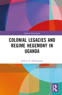 Abbildung von Rubongoya | Colonial Legacies and Regime Hegemony in Uganda | 1. Auflage | 2025 | beck-shop.de