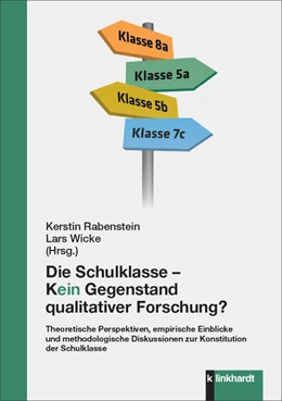 Abbildung von Rabenstein / Wicke | Die Schulklasse - kein Gegenstand qualitativer Schulforschung? | 1. Auflage | 2024 | beck-shop.de
