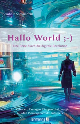 Abbildung von Sommerfeld | Hallo World ;-) Eine Reise durch die digitale Revolution | 1. Auflage | 2024 | beck-shop.de