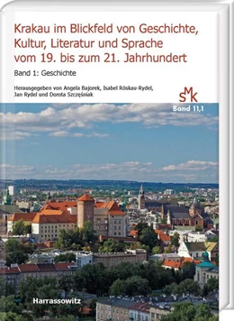 Abbildung von Bajorek / Rydel | Krakau im Blickfeld von Geschichte, Kultur, Literatur und Sprache vom 19. bis zum 21. Jahrhundert. Band 1: Geschichte | 1. Auflage | 2024 | beck-shop.de