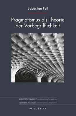 Abbildung von Feil | Pragmatismus als Theorie der Vorbegrifflichkeit | 1. Auflage | 2024 | beck-shop.de