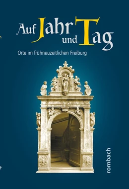 Abbildung von Djabbarpour / Krieg | Auf Jahr und Tag. Orte im frühneuzeitlichen Freiburg | 1. Auflage | 2024 | beck-shop.de