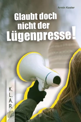 Abbildung von Kaster | Glaubt doch nicht der Lügenpresse! | 1. Auflage | 2025 | beck-shop.de