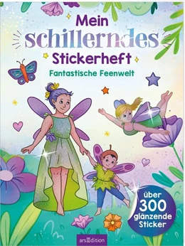 Abbildung von Mein schillerndes Stickerheft - Fantastische Feenwelt | 1. Auflage | 2025 | beck-shop.de