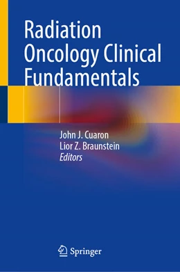 Abbildung von Cuaron / Braunstein | Radiation Oncology Clinical Fundamentals | 1. Auflage | 2025 | beck-shop.de