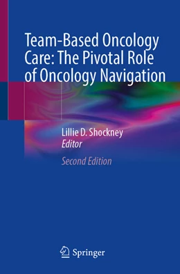 Abbildung von Shockney | Team-Based Oncology Care: The Pivotal Role of Oncology Navigation | 2. Auflage | 2025 | beck-shop.de