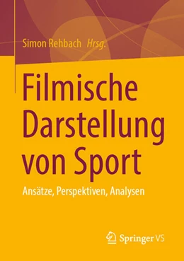 Abbildung von Rehbach | Filmische Darstellung von Sport | 1. Auflage | 2025 | beck-shop.de