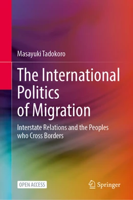 Abbildung von Tadokoro | The International Politics of Migration | 1. Auflage | 2025 | beck-shop.de