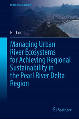 Abbildung von Liu | Managing Urban River Ecosystems for Achieving Regional Sustainability in the Pearl River Delta Region | 1. Auflage | 2024 | beck-shop.de