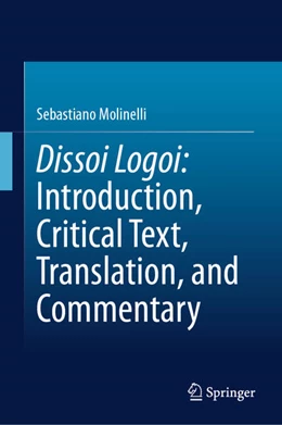 Abbildung von Molinelli | Dissoi Logoi: Introduction, Critical Text, Translation, and Commentary | 1. Auflage | 2024 | beck-shop.de