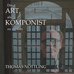 Abbildung von Nöttling | Die Art, als Komponist zu denken | 1. Auflage | 2024 | beck-shop.de
