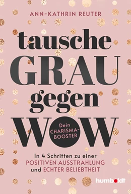 Abbildung von Reuter | Tausche Grau gegen Wow | 1. Auflage | 2025 | beck-shop.de